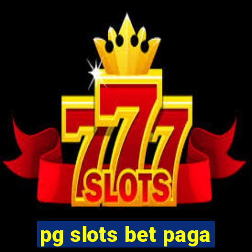 pg slots bet paga